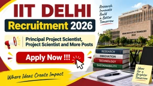 IIT Delhi Recruitment 2026 - Apply Online for Principal Project Scientist, Project Scientist and More Posts