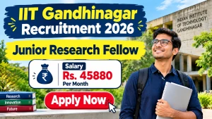 IIT Gandhinagar Junior Research Fellow Recruitment 2026 - Apply Online IIT Gandhinagar Junior Research Fellow Recruitment 2026 - Apply Online