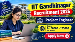 IIT Gandhinagar Project Engineer Recruitment 2026 - Apply Online IIT Gandhinagar Project Engineer Recruitment 2026 - Apply Online