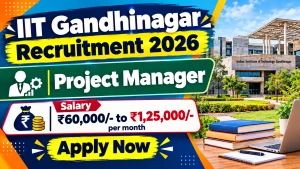 IIT Gandhinagar Project Manager Recruitment 2026 - Apply Online IIT Gandhinagar Project Manager Recruitment 2026 - Apply Online