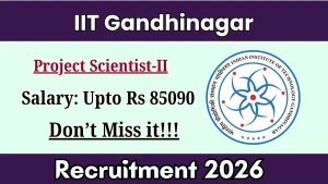 IIT Gandhinagar Project Scientist Recruitment 2026 - Apply Online IIT Gandhinagar Project Scientist Recruitment 2026 - Apply Online