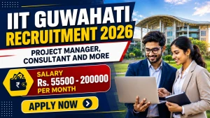 IIT Guwahati Recruitment 2026 - Walkin for Project Manager, Consultant and More Posts IIT Guwahati Recruitment 2026 - Walkin for Project Manager, Consultant and More Posts
