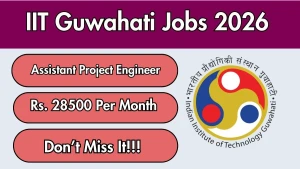 IIT Guwahati Assistant Project Engineer Recruitment 2026 - Apply Online