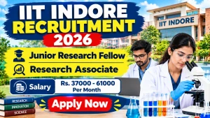 IIT Indore Recruitment 2026 - Apply Online for 12 Junior Research Fellow, Research Associate and More Posts