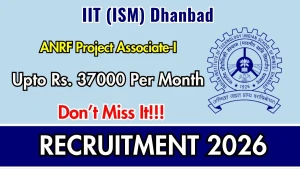 IIT (ISM) Dhanbad ANRF Project Associate-I Recruitment 2026 - Apply Online IIT (ISM) Dhanbad ANRF Project Associate-I Recruitment 2026 - Apply Online