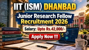IIT (ISM) Dhanbad Junior Research Fellow Recruitment 2026 - Apply Online IIT (ISM) Dhanbad Junior Research Fellow Recruitment 2026 - Apply Online
