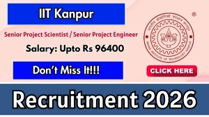 IIT Kanpur Senior Project Scientist / Senior Project Engineer Recruitment 2026 - Apply Online