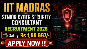 IIT Madras Senior Cyber Security Consultant Recruitment 2026 - Apply Online