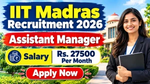 IIT Madras Assistant Manager Recruitment 2026 - Apply Online