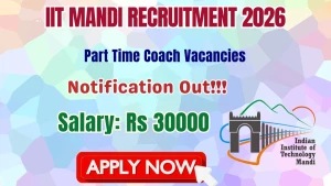 IIT Mandi Part Time Coach Recruitment 2026 - Walkin IIT Mandi Part Time Coach Recruitment 2026 - Walkin