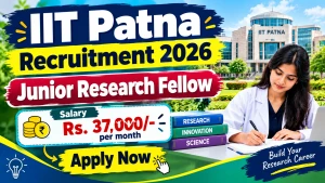 IIT Patna Junior Research Fellow Recruitment 2026 - Apply Online IIT Patna Junior Research Fellow Recruitment 2026 - Apply Online