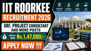 IIT Roorkee Recruitment 2026 - Apply Online for SRF, Project Consultant and More Posts IIT Roorkee Recruitment 2026 - Apply Online for SRF, Project Consultant and More Posts