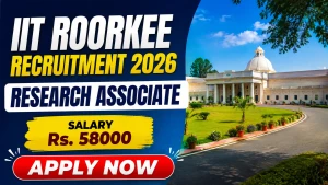 IIT Roorkee Research Associate Recruitment 2026 - Apply Online