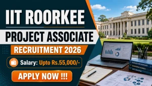 IIT Roorkee Project Associate Recruitment 2026 - Apply Online IIT Roorkee Project Associate Recruitment 2026 - Apply Online