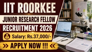 IIT Roorkee Junior Research Fellow Recruitment 2026 - Apply Online IIT Roorkee Junior Research Fellow Recruitment 2026 - Apply Online