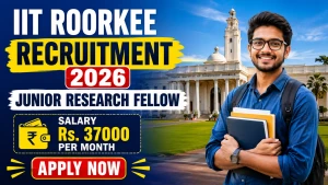 IIT Roorkee Junior Research Fellow Recruitment 2026 - Apply Online