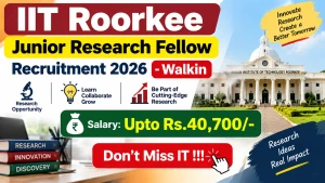 IIT Roorkee Junior Research Fellow Recruitment 2026 - Walkin IIT Roorkee Junior Research Fellow Recruitment 2026 - Walkin