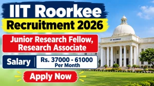 IIT Roorkee Recruitment 2026 - Apply Online for Junior Research Fellow, Research Associate Posts IIT Roorkee Recruitment 2026 - Apply Online for Junior Research Fellow, Research Associate Posts