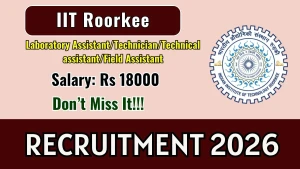 IIT Roorkee Laboratory Assistant/Technician/Technical assistant/Field Assistant Recruitment 2026 - Apply Offline IIT Roorkee Laboratory Assistant/Technician/Technical assistant/Field Assistant Recruitment 2026 - Apply Offline