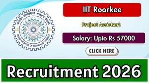 IIT Roorkee Project Assistant Recruitment 2026 - Walkin