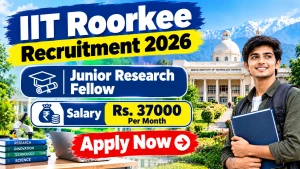 IIT Roorkee Junior Research Fellow Recruitment 2026 - Apply Online