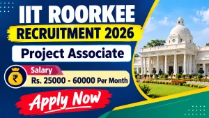 IIT Roorkee Project Associate Recruitment 2026 - Apply Online IIT Roorkee Project Associate Recruitment 2026 - Apply Online