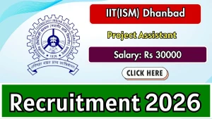 IIT(ISM) Dhanbad Project Assistant Recruitment 2026 - Apply Online