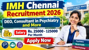IMH Chennai Recruitment 2026 - Apply Online for DEO, Consultant in Psychiatry and More Posts IMH Chennai Recruitment 2026 - Apply Online for DEO, Consultant in Psychiatry and More Posts