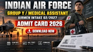 Indian Airforce Group Y/ Medical Assistant Airmen Intake 02/2027 Admit Card 2026 Out - Download Hall Ticket at indianairforce.nic.in