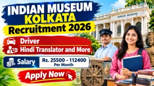Indian Museum Kolkata Recruitment 2026 - Apply Online for Driver, Hindi Translator and More Posts Indian Museum Kolkata Recruitment 2026 - Apply Online for Driver, Hindi Translator and More Posts