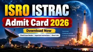 ISRO ISTRAC Admit Card 2026 Out - Download CBT Hall Ticket at istrac.gov.in ISRO ISTRAC Admit Card 2026 Out - Download CBT Hall Ticket at istrac.gov.in