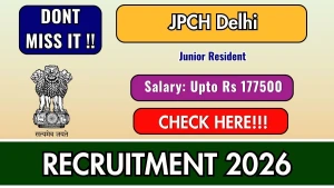 JPCH Delhi Junior Resident Recruitment 2026 - Walkin