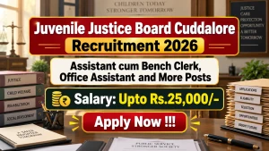 Juvenile Justice Board Cuddalore Recruitment 2026 - Apply Offline for Assistant cum Bench Clerk, Office Assistant and More Posts