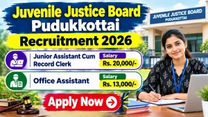 Juvenile Justice Board Pudukkottai Recruitment 2026 - Apply Offline for Junior Assistant Cum Record Clerk, Office Assistant Posts
