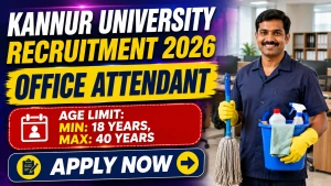 Kannur University Office Attendant Recruitment 2026 - Walkin Kannur University Office Attendant Recruitment 2026 - Walkin