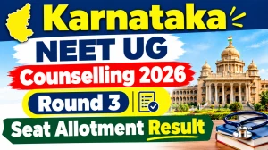 Karnataka NEET UG Counselling 2026 Round 3 Seat Allotment Result Out - Direct Link to Check Online at cetonline.karnataka.gov.in Karnataka NEET UG Counselling 2026 Round 3 Seat Allotment Result Out - Direct Link to Check Online at cetonline.karnataka.gov.in