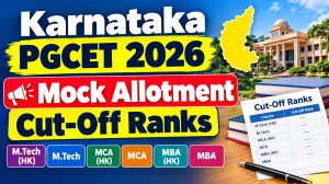 Karnataka PGCET 2026 Mock Allotment & Cut-Off Ranks Out - Check List Online at cetonline.karnataka.gov.in Karnataka PGCET 2026 Mock Allotment & Cut-Off Ranks Out - Check List Online at cetonline.karnataka.gov.in