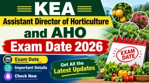 KEA Revised Exam Date 2026 - Check Assistant Director of Horticulture and Assistant Horticulture Officer Exam Schedule at cetonline.karnataka.gov.in KEA Revised Exam Date 2026 - Check Assistant Director of Horticulture and Assistant Horticulture Officer Exam Schedule at cetonline.karnataka.gov.in
