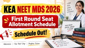 KEA NEET MDS First Round Seat Allotment Schedule 2026 - Check Full Dates, Choice Filling & Admission Process at cetonline.karnataka.gov.in.