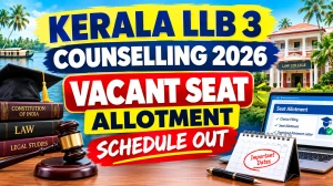 Kerala LLB3 Counselling 2026 Vacant Seat Allotment Schedule Out - Check Status Online cee.kerala.gov.in Kerala LLB3 Counselling 2026 Vacant Seat Allotment Schedule Out - Check Status Online cee.kerala.gov.in