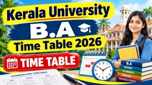 Kerala University B.A Time Table 2026 Out - Check Sixth Semester Exam Dates at exams.keralauniversity.ac.in