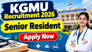 KGMU Senior Resident Recruitment 2026 - Apply Offline for 17 Posts KGMU Senior Resident Recruitment 2026 - Apply Offline for 17 Posts
