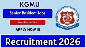KGMU Senior Resident Recruitment 2026 - Walkin for 13 Posts KGMU Senior Resident Recruitment 2026 - Walkin for 13 Posts