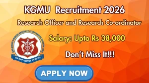 KGMU Recruitment 2026 - Apply for 19 Research Officer and Research Co-ordinator Posts
