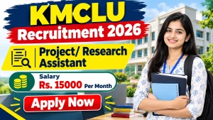 KMCLU Recruitment 2026 - Apply Online for Project/ Research Assistant Posts KMCLU Recruitment 2026 - Apply Online for Project/ Research Assistant Posts