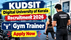 KUDSIT Digital University of Kerala Gym Trainer Recruitment 2026 - Apply Online KUDSIT Digital University of Kerala Gym Trainer Recruitment 2026 - Apply Online