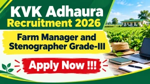 KVK Adhaura Recruitment 2026 - Apply Offline for Farm Manager and Stenographer Posts