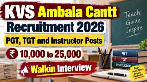 KVS Ambala Cantt Recruitment 2026 – Walk in for PGT, TGT and Instructor Posts KVS Ambala Cantt Recruitment 2026 – Walk in for PGT, TGT and Instructor Posts