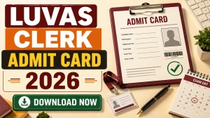 LUVAS Clerk Admit Card 2026 Out - Download Hall Ticket at luvas.in