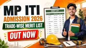 MP ITI Admission 2026 - Trade Wise Merit List, Counselling & Selection Process at mpiticounseling.co.in